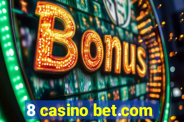 8 casino bet.com